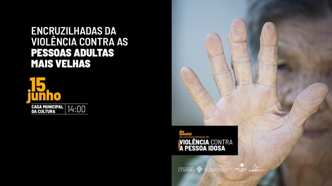 Câmara de Coimbra debate violência contra as pessoas idosas no dia 15 de junho na Casa da Cultura