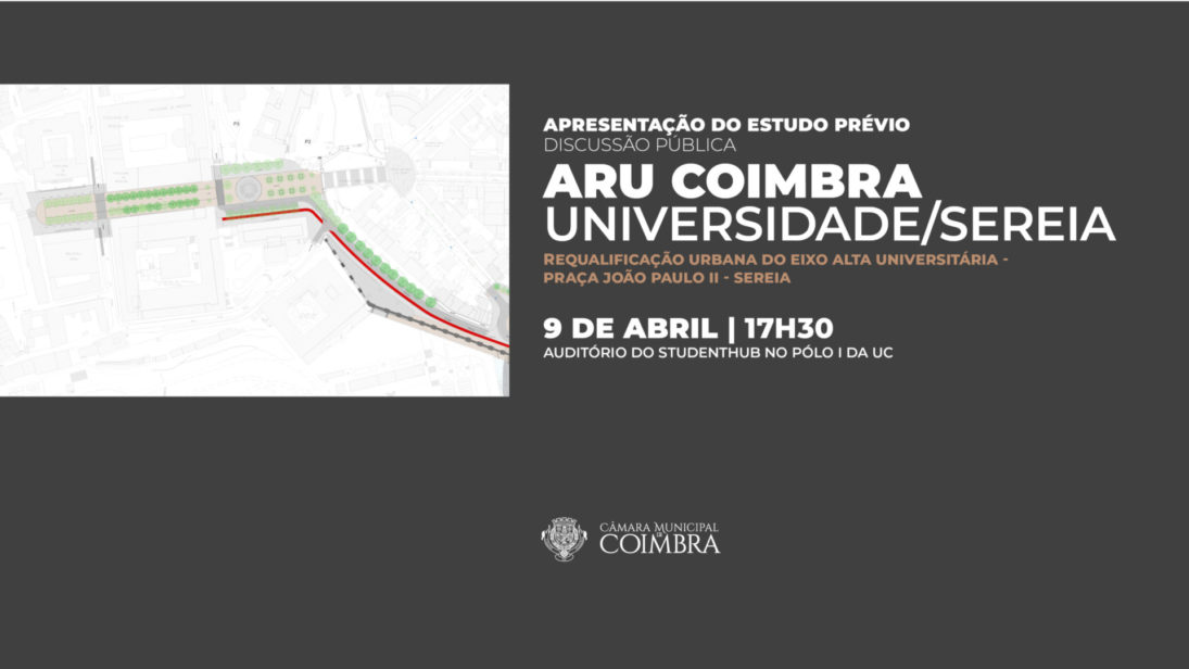 CM de Coimbra promove sessão pública para debater estudo prévio da ARU Universidade/Sereia na UC