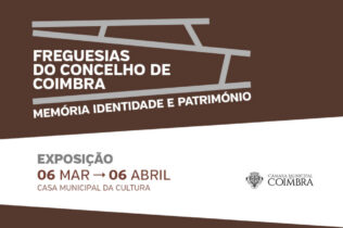 ADIAMENTO | Exposição “Freguesias do Concelho de Coimbra | Memória, Identidade e Património”