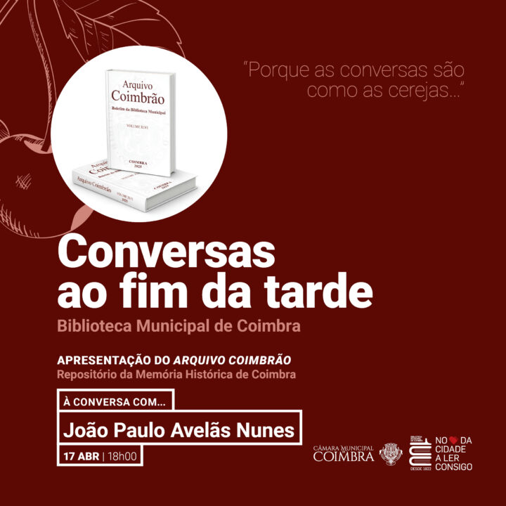“Conversas ao Fim da Tarde” Apresentação do Arquivo Coimbrão por João Paulo Avelãs Nunes